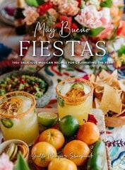 Muy Bueno Fiestas: 100plus Delicious Mexican Recipes for Celebrating the Year цена и информация | Книги рецептов | 220.lv