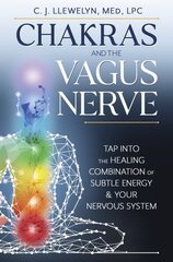 Chakras and the Vagus Nerve: Tap Into the Healing Combination of Subtle Energy & Your Nervous System cena un informācija | Pašpalīdzības grāmatas | 220.lv