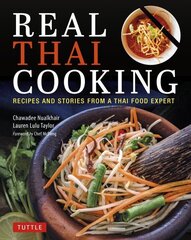 Real Thai Cooking: Recipes and Stories from a Thai Food Expert цена и информация | Книги рецептов | 220.lv