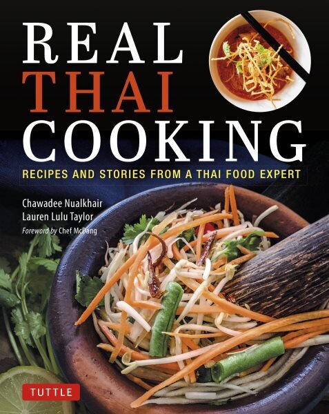 Real Thai Cooking: Recipes and Stories from a Thai Food Expert цена и информация | Pavārgrāmatas | 220.lv