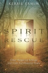 Spirit Rescue: Clear Negative Energy and Free Earthbound Souls цена и информация | Самоучители | 220.lv