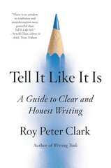 Tell It Like It Is: A Guide to Clear and Honest Writing цена и информация | Пособия по изучению иностранных языков | 220.lv