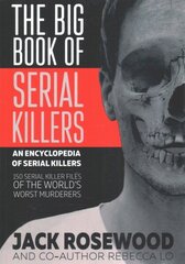 Big Book of Serial Killers cena un informācija | Biogrāfijas, autobiogrāfijas, memuāri | 220.lv