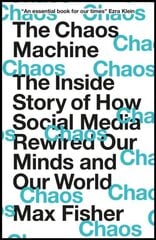 The Chaos Machine : The Inside Story of How Social Media Rewired Our Minds and Our World cena un informācija | Stāsti, noveles | 220.lv