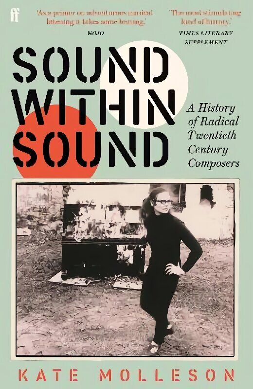 Sound Within Sound: A History of Radical Twentieth Century Composers Main цена и информация | Mākslas grāmatas | 220.lv