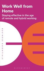 Work Well From Home: Staying effective in the age of remote and hybrid working cena un informācija | Pašpalīdzības grāmatas | 220.lv