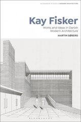 Kay Fisker: Works and Ideas in Danish Modern Architecture cena un informācija | Mākslas grāmatas | 220.lv