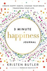 3 Minute Happiness Journal: Create Happy Habits. Change Your Brain. Transform Your Life. cena un informācija | Biogrāfijas, autobiogrāfijas, memuāri | 220.lv