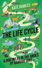 Life Cycle: 8,000 Miles in the Andes by Bamboo Bike цена и информация | Путеводители, путешествия | 220.lv