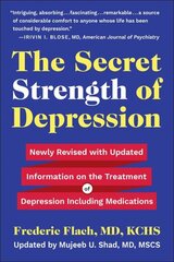 Secret Strength Of Depression, Fifth Edition: Newly Revised with Updated Information on the Treatment for Depression Including Medications cena un informācija | Pašpalīdzības grāmatas | 220.lv