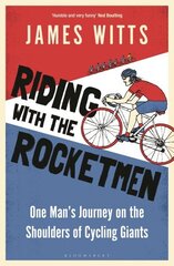 Riding With The Rocketmen: One Man's Journey on the Shoulders of Cycling Giants цена и информация | Книги о питании и здоровом образе жизни | 220.lv