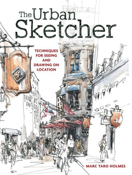 Urban Sketcher: Techniques for Seeing and Drawing on Location цена и информация | Grāmatas par veselīgu dzīvesveidu un uzturu | 220.lv