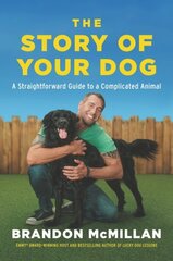 Story of Your Dog: A Straightforward Guide to a Complicated Animal cena un informācija | Grāmatas par veselīgu dzīvesveidu un uzturu | 220.lv