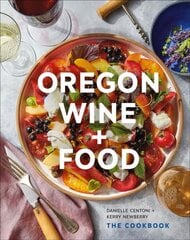 Oregon Wine plus Food: The Cookbook цена и информация | Книги рецептов | 220.lv