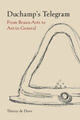 Duchamp's Telegram: From Beaux-Arts to Art-in-General цена и информация | Книги об искусстве | 220.lv