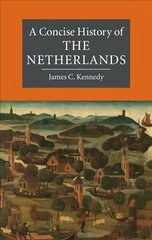 Concise History of the Netherlands, A Concise History of the Netherlands cena un informācija | Vēstures grāmatas | 220.lv