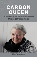 Carbon Queen: The Remarkable Life of Nanoscience Pioneer Mildred Dresselhaus cena un informācija | Biogrāfijas, autobiogrāfijas, memuāri | 220.lv