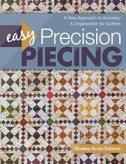 Easy Precision Piecing: A New Approach to Accuracy & Organization for Quilters cena un informācija | Grāmatas par veselīgu dzīvesveidu un uzturu | 220.lv