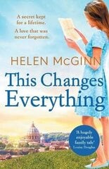 This Changes Everything: An uplifting story of love and family from Saturday Kitchen's Helen McGinn cena un informācija | Fantāzija, fantastikas grāmatas | 220.lv