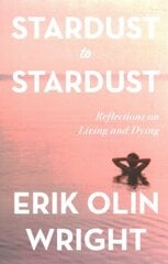 Stardust to Stardust: Reflections on Living and Dying cena un informācija | Biogrāfijas, autobiogrāfijas, memuāri | 220.lv