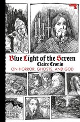 Blue Light of the Screen: On Horror, Ghosts, and God New edition cena un informācija | Biogrāfijas, autobiogrāfijas, memuāri | 220.lv