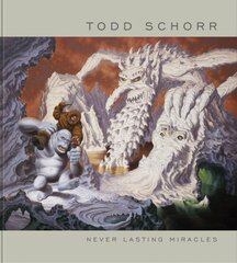 Never Lasting Miracles: The Art Of Todd Schorr cena un informācija | Mākslas grāmatas | 220.lv