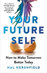 Your Future Self: How to Make Tomorrow Better Today cena un informācija | Pašpalīdzības grāmatas | 220.lv