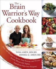 Brain Warrior's Way, Cookbook: Over 100 Recipes to Ignite Your Energy and Focus, Attack Illness amd Aging, Transform Pain into Purpose цена и информация | Книги рецептов | 220.lv