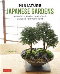 Miniature Japanese Gardens: Beautiful Bonsai Landscape Gardens for Your Home цена и информация | Книги по садоводству | 220.lv