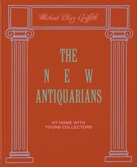 New Antiquarians: At Home with Young Collectors цена и информация | Книги об искусстве | 220.lv