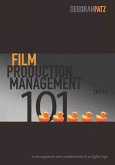 Film Production Management 101: Management and Coordination in a Digital Age 2nd Revised edition cena un informācija | Mākslas grāmatas | 220.lv