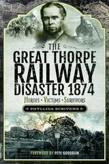 Great Thorpe Railway Disaster 1874: Heroes, Victims, Survivors цена и информация | Путеводители, путешествия | 220.lv