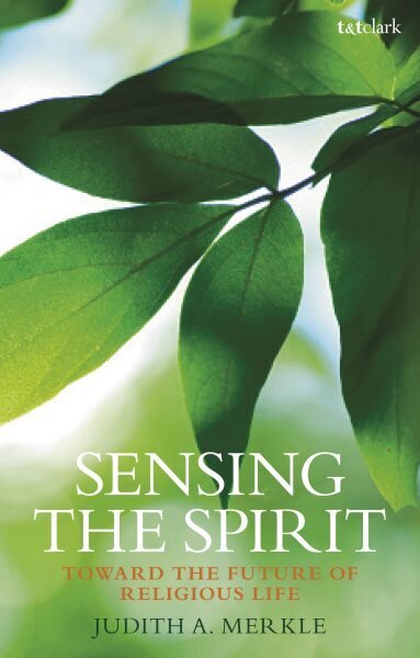 Sensing the Spirit: Toward the Future of Religious Life цена и информация | Garīgā literatūra | 220.lv