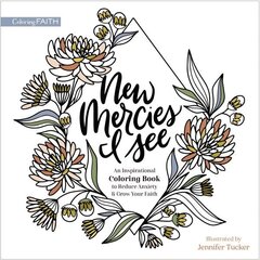 New Mercies I See: An Inspirational Coloring Book to Reduce Anxiety and Grow Your Faith цена и информация | Книги для малышей | 220.lv