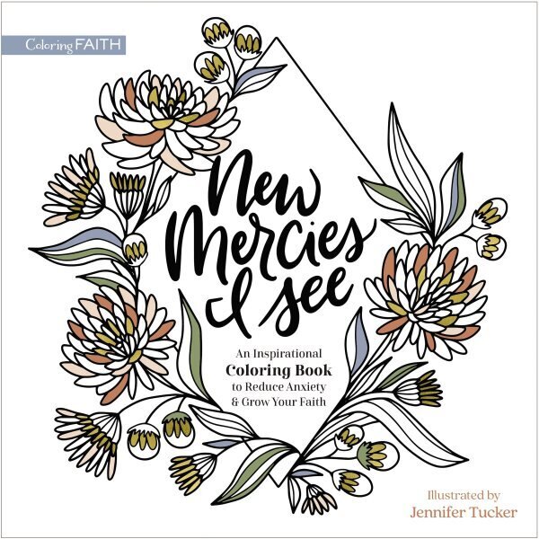 New Mercies I See: An Inspirational Coloring Book to Reduce Anxiety and Grow Your Faith cena un informācija | Grāmatas mazuļiem | 220.lv