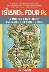 Island of the Four Ps: A Modern Fable About Preparing for Your Future cena un informācija | Pašpalīdzības grāmatas | 220.lv