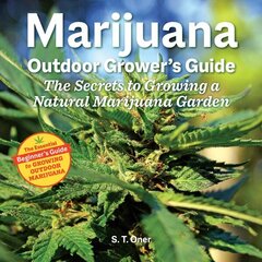 Marijuana Outdoor Grower's Guide: The Secrets to Growing a Natural Marijuana Garden 2nd Edition 2nd ed. cena un informācija | Grāmatas par dārzkopību | 220.lv