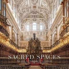 Sacred Spaces: The Awe-Inspiring Architecture of Churches and Cathedrals: The Awe-Inspiring Architecture of Churches and Cathedrals цена и информация | Книги об архитектуре | 220.lv