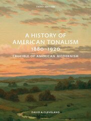 History of American Tonalism: Third Edition 3rd ed. цена и информация | Книги об искусстве | 220.lv