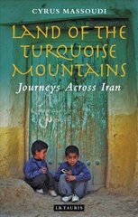 Land of the Turquoise Mountains: Journeys Across Iran cena un informācija | Ceļojumu apraksti, ceļveži | 220.lv