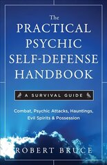 Practical Psychic Self-Defense Handbook: A Survival Guide cena un informācija | Pašpalīdzības grāmatas | 220.lv