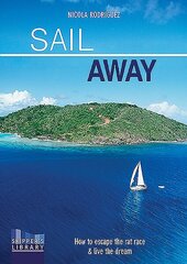 Sail Away: How to Escape the Rate Race and Live the Dream 2nd edition cena un informācija | Grāmatas par veselīgu dzīvesveidu un uzturu | 220.lv