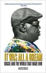 It Was All a Dream: Biggie and the World That Made Him cena un informācija | Biogrāfijas, autobiogrāfijas, memuāri | 220.lv