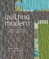 Quilting Modern: Techniques and Projects for Improvisational Quilts cena un informācija | Grāmatas par veselīgu dzīvesveidu un uzturu | 220.lv