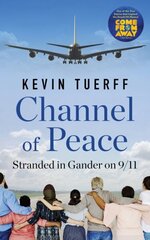 Channel of Peace: Stranded in Gander on 9/11 цена и информация | Биографии, автобиографии, мемуары | 220.lv