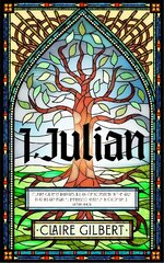 I, Julian: The fictional autobiography of Julian of Norwich cena un informācija | Garīgā literatūra | 220.lv