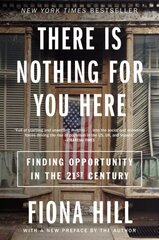 There Is Nothing for You Here: Finding Opportunity in the Twenty-First Century cena un informācija | Biogrāfijas, autobiogrāfijas, memuāri | 220.lv
