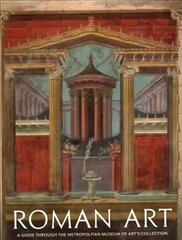 Roman Art: A Guide through The Metropolitan Museum of Art's Collection: A Guide through The Metropolitan Museum of Art's Collection цена и информация | Книги об искусстве | 220.lv