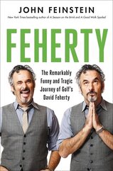 Feherty: The Remarkably Funny and Tragic Journey of Golf's David Feherty цена и информация | Биографии, автобиогафии, мемуары | 220.lv