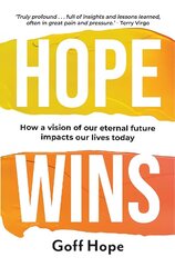 Hope Wins: How a Vision of Our Eternal Future Impacts Our Lives Today cena un informācija | Garīgā literatūra | 220.lv